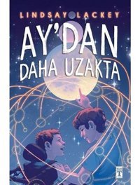 Ay'dan Daha Uzakta - Lindsay Lackey - Genç Timaş
