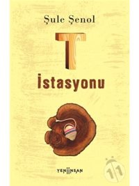 T İstasyonu - Şule Şenol - Yeni İnsan Yayınevi