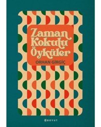 Zaman Kokulu Öyküler - Orhan Girgiç - Boyut Yayın Grubu