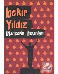 Mahşerin İnsanları - Bekir Yıldız - Everest Yayınları