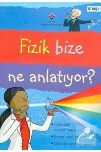 Tübitak Yayınları Fizik Bize Ne Anlatıyor? (KARTON KAPAK)