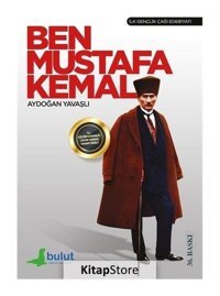 Ben Mustafa Kemal - Aydoğan Yavaşlı - Bulut Yayınları