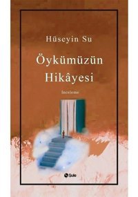 Öykümüzün Hikayesi - Hüseyin Su - Şule Yayınları