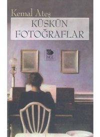 Küskün Fotoğraflar - Kemal Ateş - İmge Kitabevi