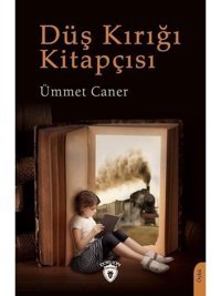 Düş Kırığı Kitapçısı - Ümmet Caner - Dorlion Yayınevi