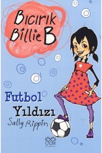 1001 Çiçek Kitaplar Bıcırık Billie B - Futbol Yıldızı - Sally Rippin