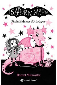 Epsilon Yayınevi Isadora Moon Okula Ejderha Götürüyor (karton Kapak) Harriet Muncaster