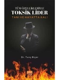 Tüm Özellikleriyle Toksik Lider - Tanı ve Hayatta Kal! - Tunç Biçer - Nobel Bilimsel Eserler