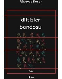 Dilsizler Bandosu - Rüveyda Şener - Şule Yayınları