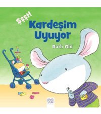 1001 Çiçek Kitaplar Şşşt! Kardeşim Uyuyor Ruth Ohi - Ruth Ohi