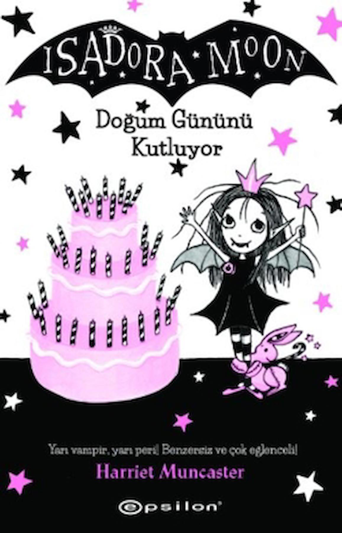 Isadora Moon - Doğum Gününü Kutluyor / Harriet Muncaster / Epsilon Yayınevi / 9786254145162