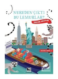 Nereden Çıktı Bu Lemurlar? - Macera Serisi 2 - Salim Nizam - Çınaraltı Yayınları
