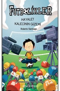 Epsilon Yayınevi Hayalet Kalecinin Gizemi - Futbolikler 3 / Roberto Santiago / Epsilon Yayınevi /