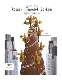 Rüzgarlı Tepedeki Dükkan - Saklı Dünya Hikayeleri - Tuğba Coşkuner - Cezve Çocuk