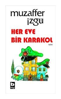 Her Eve Bir Karakol - Muzaffer İzgü - Bilgi Yayınevi