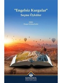 Engelsiz Kurgular Seçme Öyküler- Kapadokya Üniversitesi Yayınları