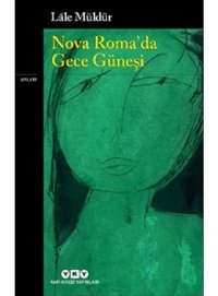 Nova Roma'da Gece Güneşi - Lale Müldür - Yapı Kredi Yayınları