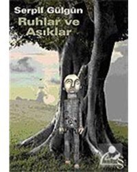 Ruhlar ve Aşıklar - Serpil Gülgün - Everest Yayınları