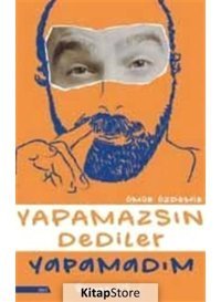 Yapamazsın Dediler Yapamadım - Ömür Özdemir - İnkılap Kitabevi