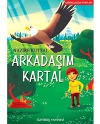 Arkadaşım Kartal - Nazire Kutsal - Özyürek Yayınevi