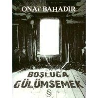 Boşluğa Gülümsemek - Onat Bahadır - Everest Yayınları