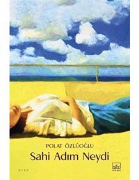 Sahi Adım Neydi - Polat Özlüoğlu - İthaki Yayınları