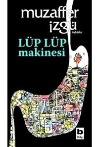Lüp Lüp Makinesi - Muzaffer İzgü - Bilgi Yayınevi