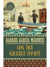 On İki Gezici Öykü - Gabriel Garcia Marquez - Can Yayınları