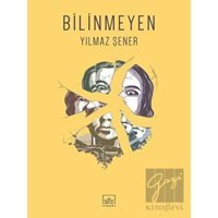 Bilinmeyen - Yılmaz Şener - İthaki Yayınları