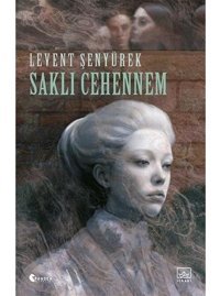 Saklı Cehennem - Levent Şenyürek - İthaki Yayınları