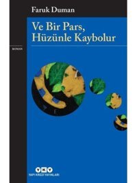 Ve Bir Pars Hüzünle Kaybolur - Faruk Duman - Yapı Kredi Yayınları