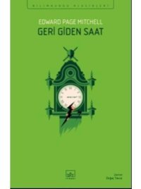 Geri Giden Saat - Bilimkurgu Klasikleri - Edward Page Mitchell - İthaki Yayınları