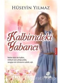 Kalbimdeki Yabancı - Hüseyin Yılmaz - Hayat Yayıncılık