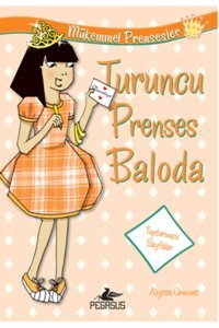 Pegasus Yayınları Mükemmel Prensesler 4 - Turuncu Prenses Baloda
