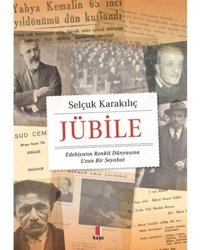 Jübile - Edebiyatın Renkli Dünyasına Uzun Bir Seyahat - Selçuk Karakılıç - Kapı Yayınları