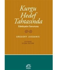 Kurgu Hedef Tahtasında - Edebiyatın Savunusu - Gregory Jusdanis - İletişim Yayınları