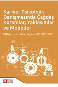 Pegem Akademi Yayıncılık Kariyer Psikolojik Danışmasında Çağdaş Kuramlar Yaklaşımlar Ve Modeller