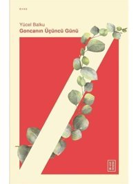 Goncanın Üçüncü Günü - Yücel Balku - Ketebe