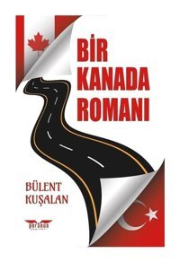 Bir Kanada Romanı - Bülent Kuşalan - Perseus Yayınevi