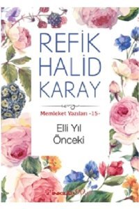 İnkılap Kitabevi Memleket Yazıları 15- Elli Yıl Önceki Refik Halid Karay Kitabı 128 Sayfa İnkılap Kitabevi