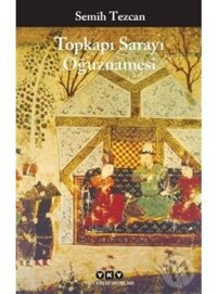 Topkapı Sarayı Oğuznamesi - Semih Tezcan - Yapı Kredi Yayınları
