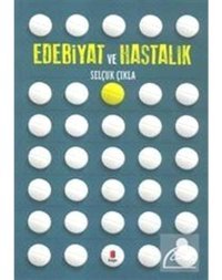 Edebiyat ve Hastalık - Selçuk Çıkla - Kapı Yayınları