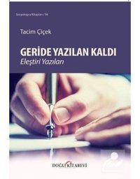 Geride Yazılan Kaldı-Eleştiri Yazıları - Tacim Çiçek - Doğu Kitabevi