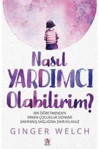 Panama Yayıncılık Nasıl Yardımcı Olabilirim? & Bir Öğretmenden Erken Çocukluk Dönemi Davranış Sağlığına D