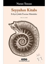 Seyyahın Kitabı-Evliya Çelebi Üzerine Makaleler - Nuran Tezcan - Yapı Kredi Yayınları