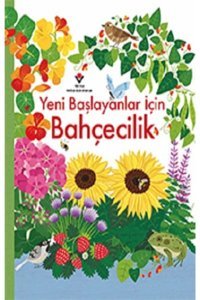 Tübitak Yayınları Yeni Başlayanlar Için Bahçecilik - - Emily Bone & Abigail Wheatley Kitabı