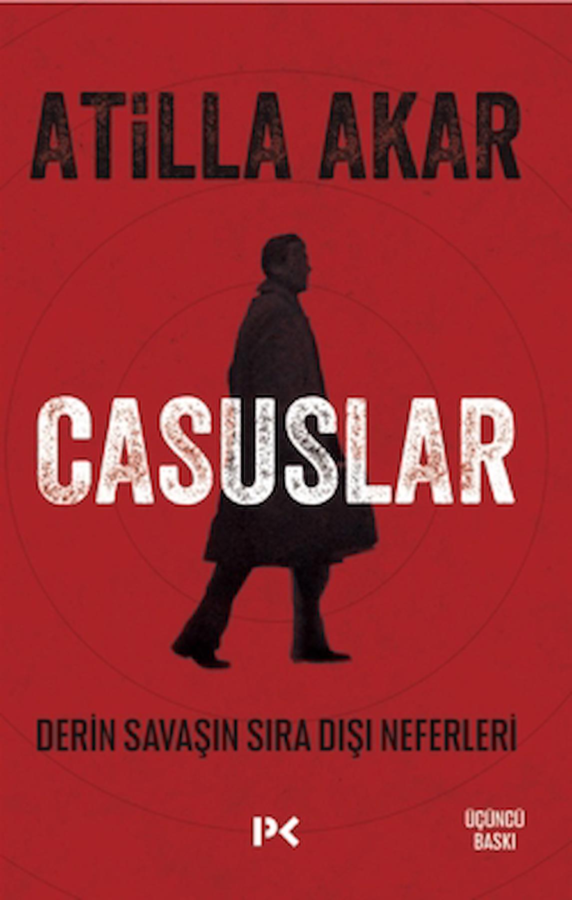 Casuslar - Derin Savaşın Sıra Dışı Neferleri / Atilla Akar / Profil Kitap / 9786258498974