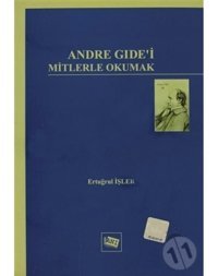 Andre Gide'i Mitlerle Okumak - Ertuğrul İşler - Anı Yayıncılık