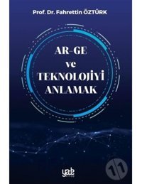 Ar-Ge ve Teknolojiyi Anlamak - Fahrettin Öztürk - Yade Kitap
