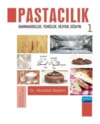 Pastacılık 1: Hammaddeler - Temizlik - Hijyen - Dizayn - Abdullah Badem - Nobel Akademik Yayıncılık